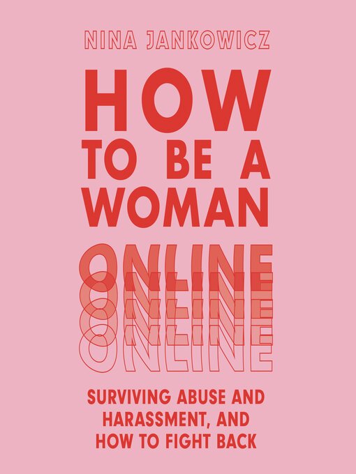 Title details for How to Be a Woman Online by Nina Jankowicz - Available
